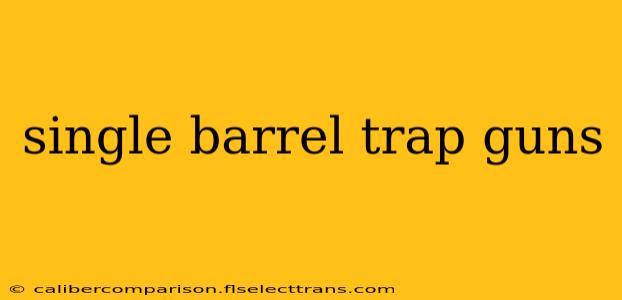 single barrel trap guns