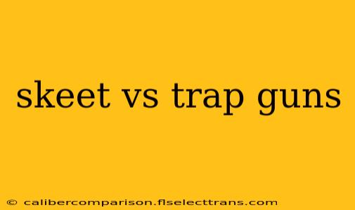 skeet vs trap guns