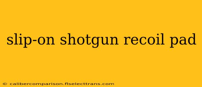 slip-on shotgun recoil pad