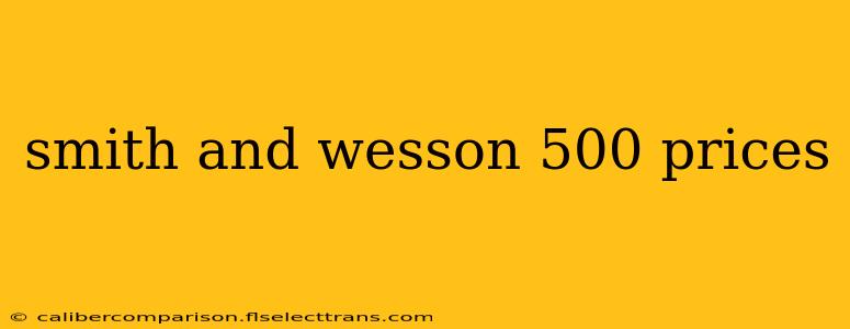 smith and wesson 500 prices