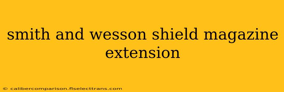 smith and wesson shield magazine extension