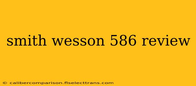 smith wesson 586 review