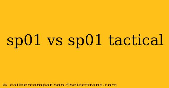 sp01 vs sp01 tactical