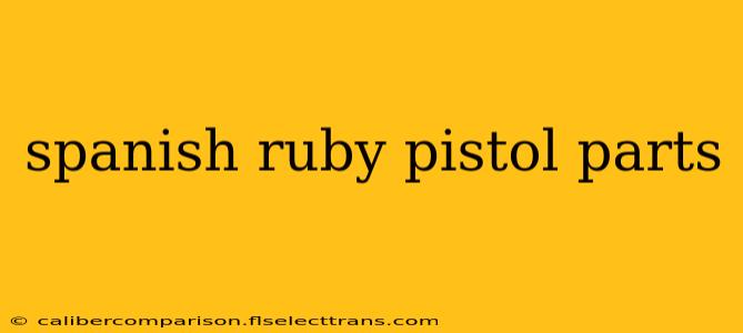 spanish ruby pistol parts