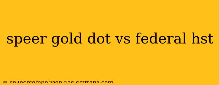 speer gold dot vs federal hst