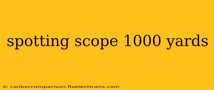 spotting scope 1000 yards