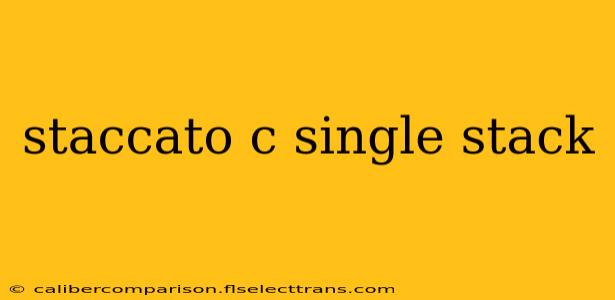 staccato c single stack