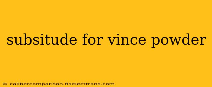 subsitude for vince powder