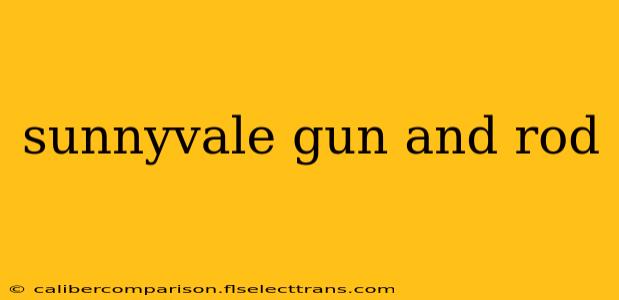 sunnyvale gun and rod