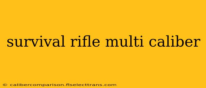 survival rifle multi caliber