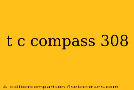 t c compass 308