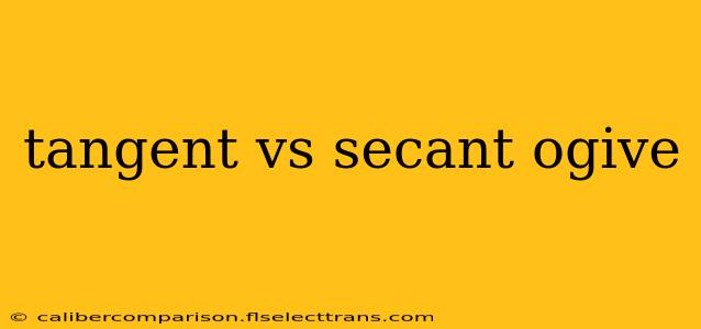 tangent vs secant ogive