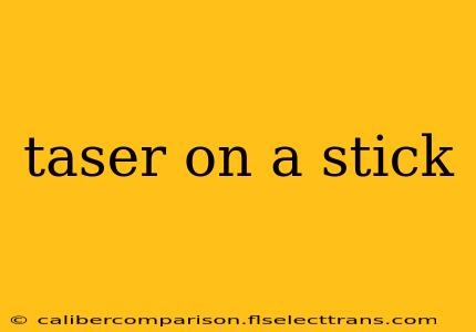 taser on a stick