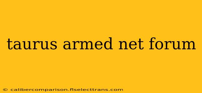 taurus armed net forum