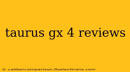 taurus gx 4 reviews