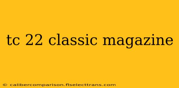 tc 22 classic magazine