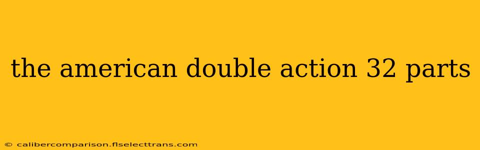 the american double action 32 parts