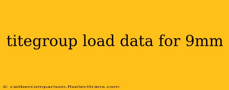 titegroup load data for 9mm