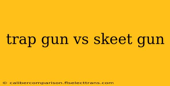 trap gun vs skeet gun