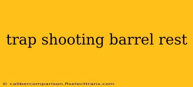 trap shooting barrel rest