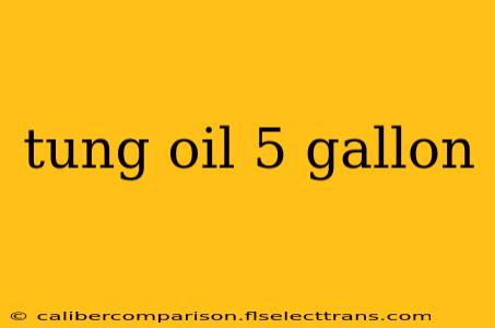 tung oil 5 gallon