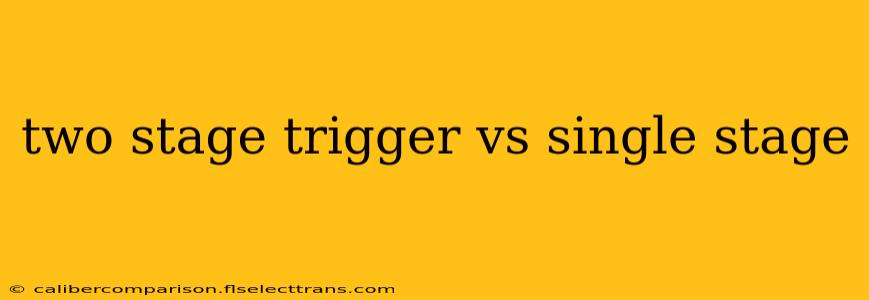 two stage trigger vs single stage