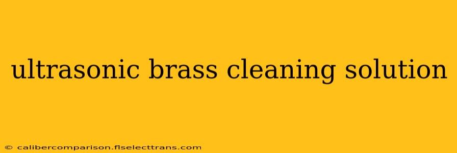 ultrasonic brass cleaning solution