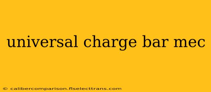 universal charge bar mec