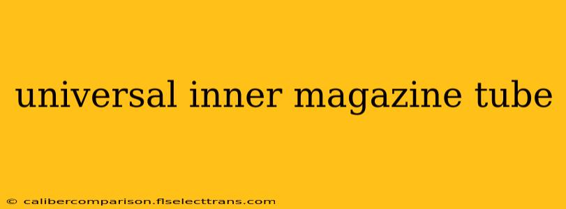 universal inner magazine tube