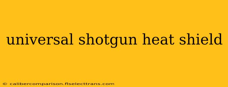 universal shotgun heat shield