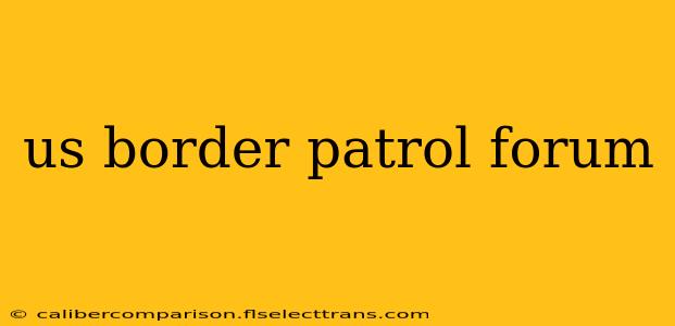 us border patrol forum