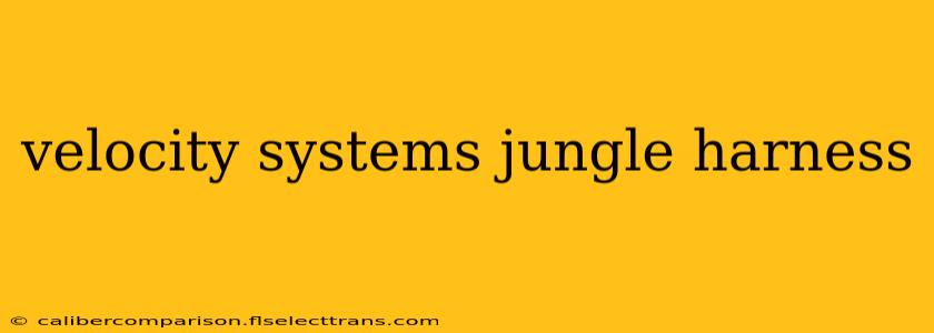 velocity systems jungle harness