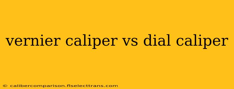 vernier caliper vs dial caliper