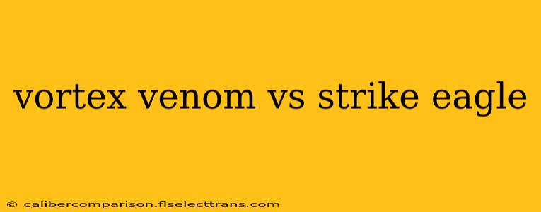 vortex venom vs strike eagle