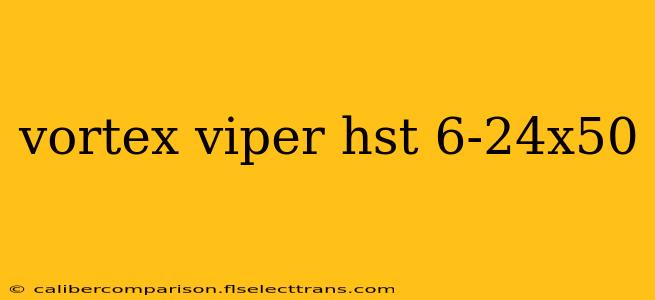 vortex viper hst 6-24x50