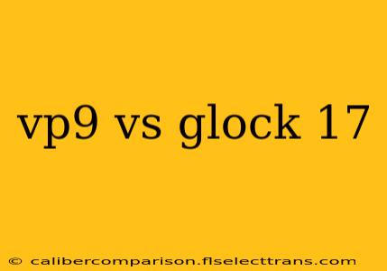 vp9 vs glock 17