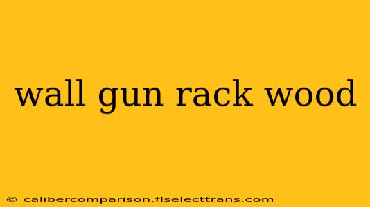 wall gun rack wood