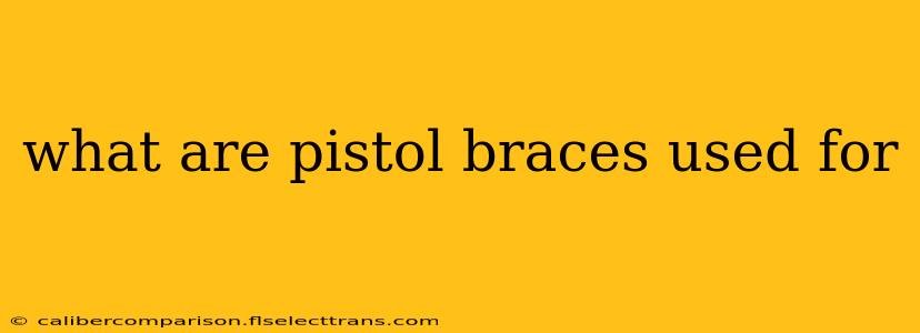 what are pistol braces used for