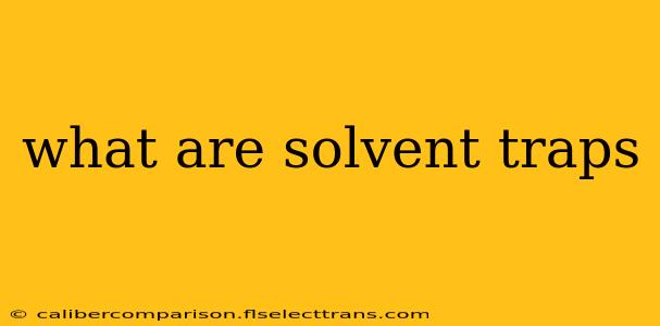 what are solvent traps