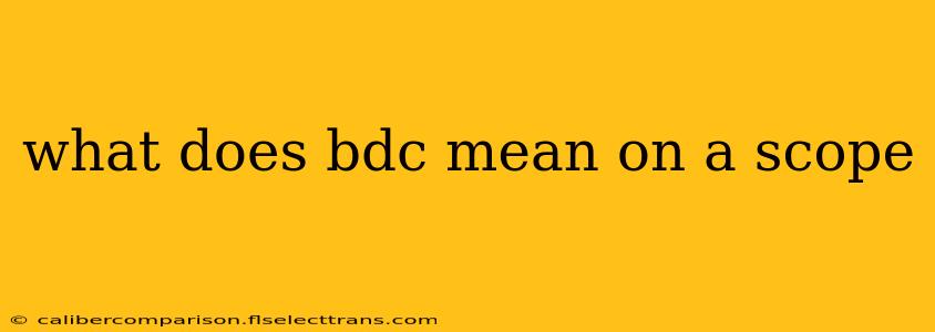 what does bdc mean on a scope