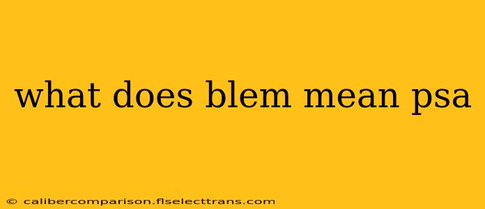 what does blem mean psa