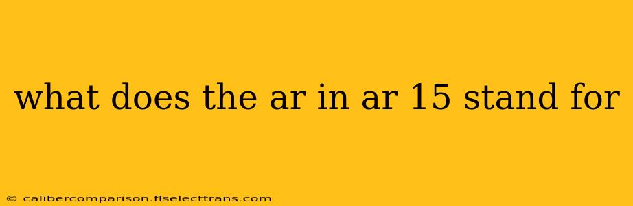 what does the ar in ar 15 stand for