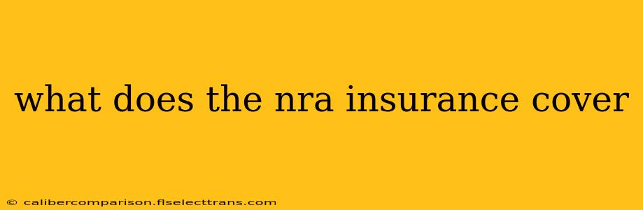 what does the nra insurance cover