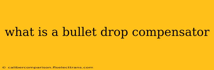 what is a bullet drop compensator