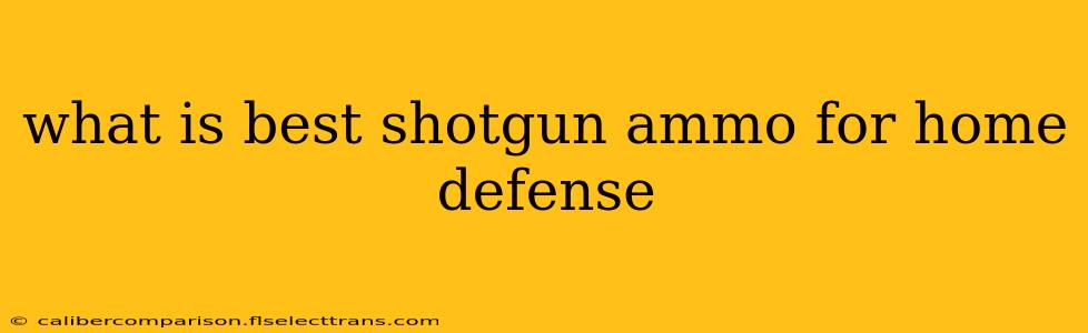 what is best shotgun ammo for home defense