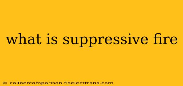 what is suppressive fire