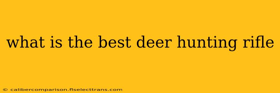 what is the best deer hunting rifle