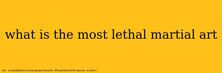 what is the most lethal martial art