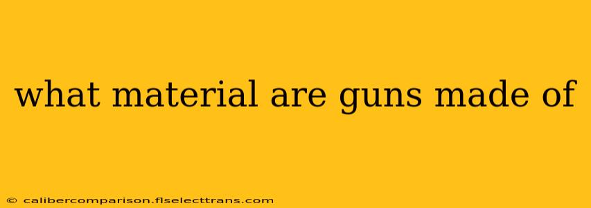 what material are guns made of