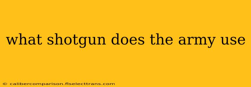 what shotgun does the army use